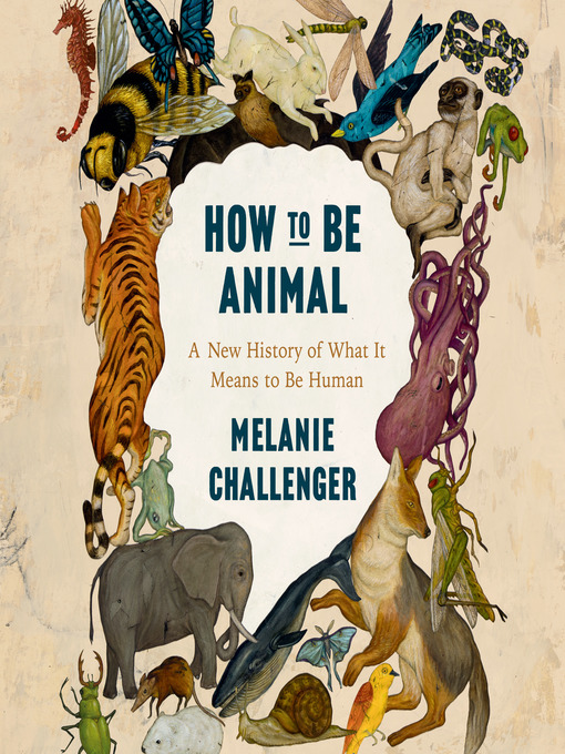 Title details for How to be Animal by Melanie Challenger - Available